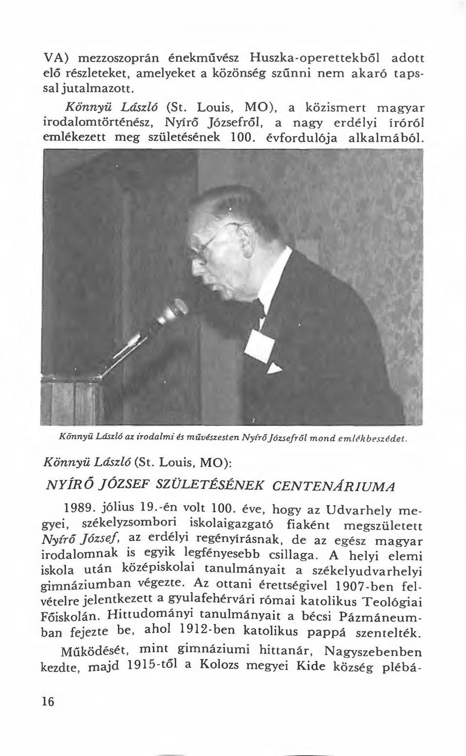 zvészesten Nyírój 6zsefr61 mond emlél<b esz f d el. Könnyü László (St. Louis, MO): NYÍRŐ józsef SZÜLETÉSÉNEK CENTENÁRIUMA 1989. jólius 19.-én volt 100.