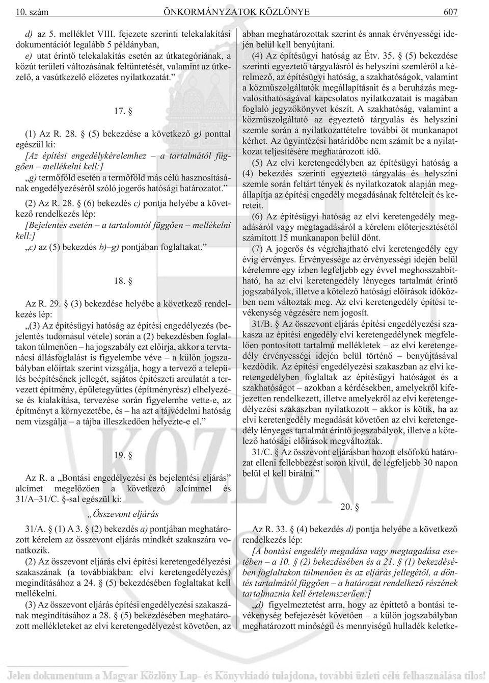 vasútkezelõ elõzetes nyilatkozatát. 17. (1) Az R. 28.