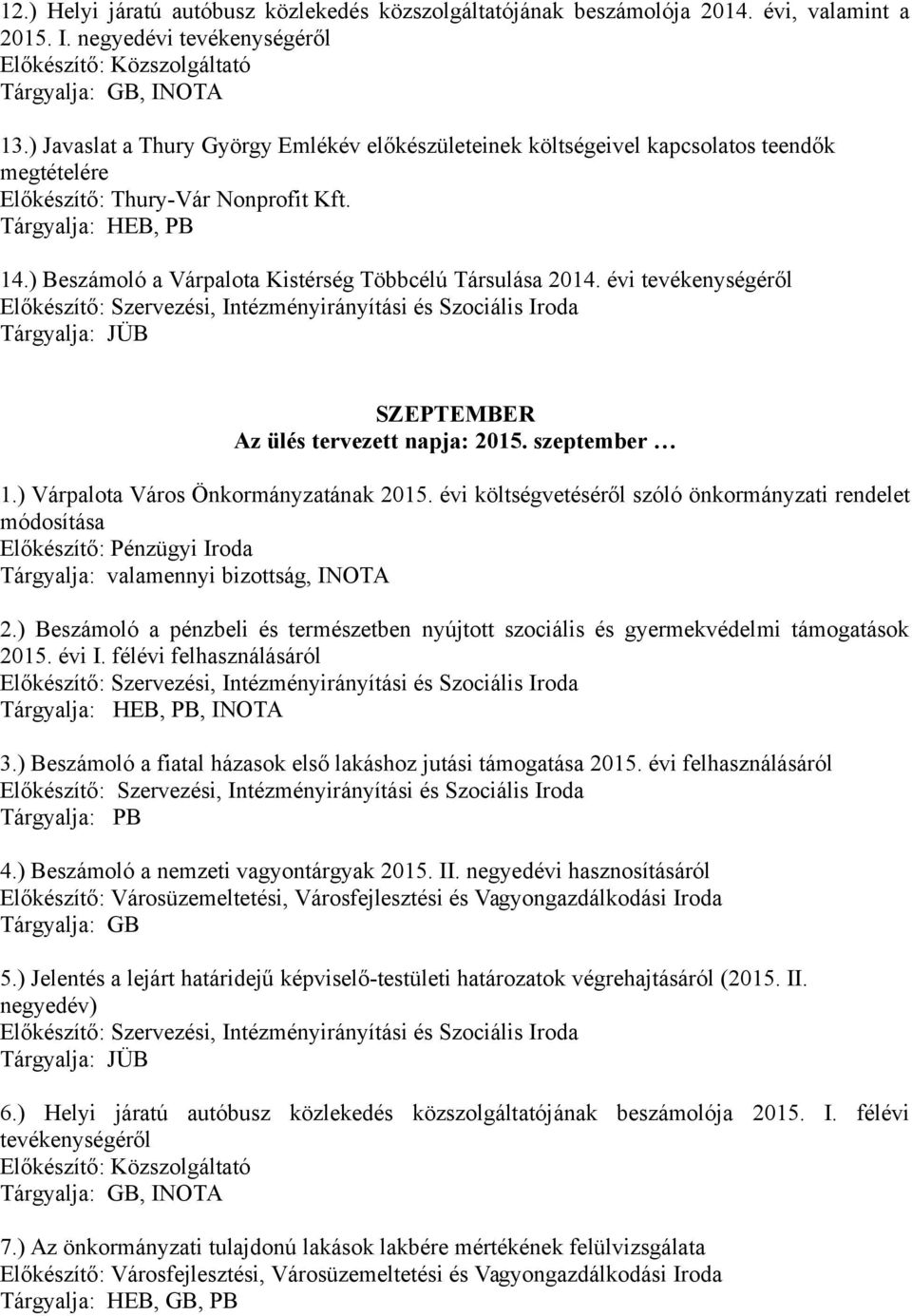 évi tevékenységéről SZEPTEMBER Az ülés tervezett napja: 2015. szeptember 1.) Várpalota Város Önkormányzatának 2015.