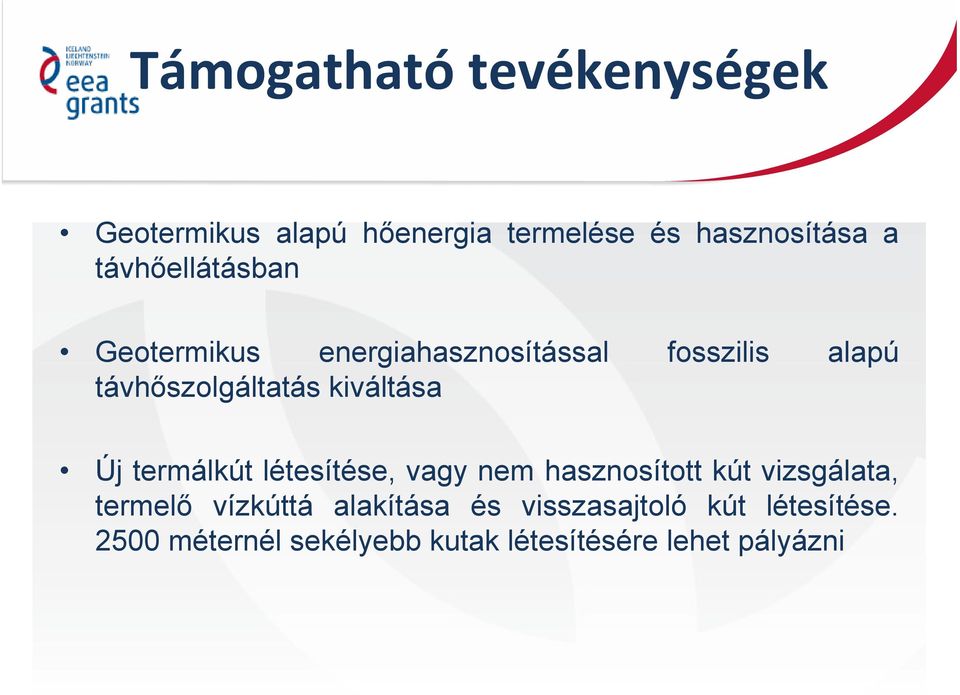 kiváltása Új termálkút létesítése, vagy nem hasznosított kút vizsgálata, termelő