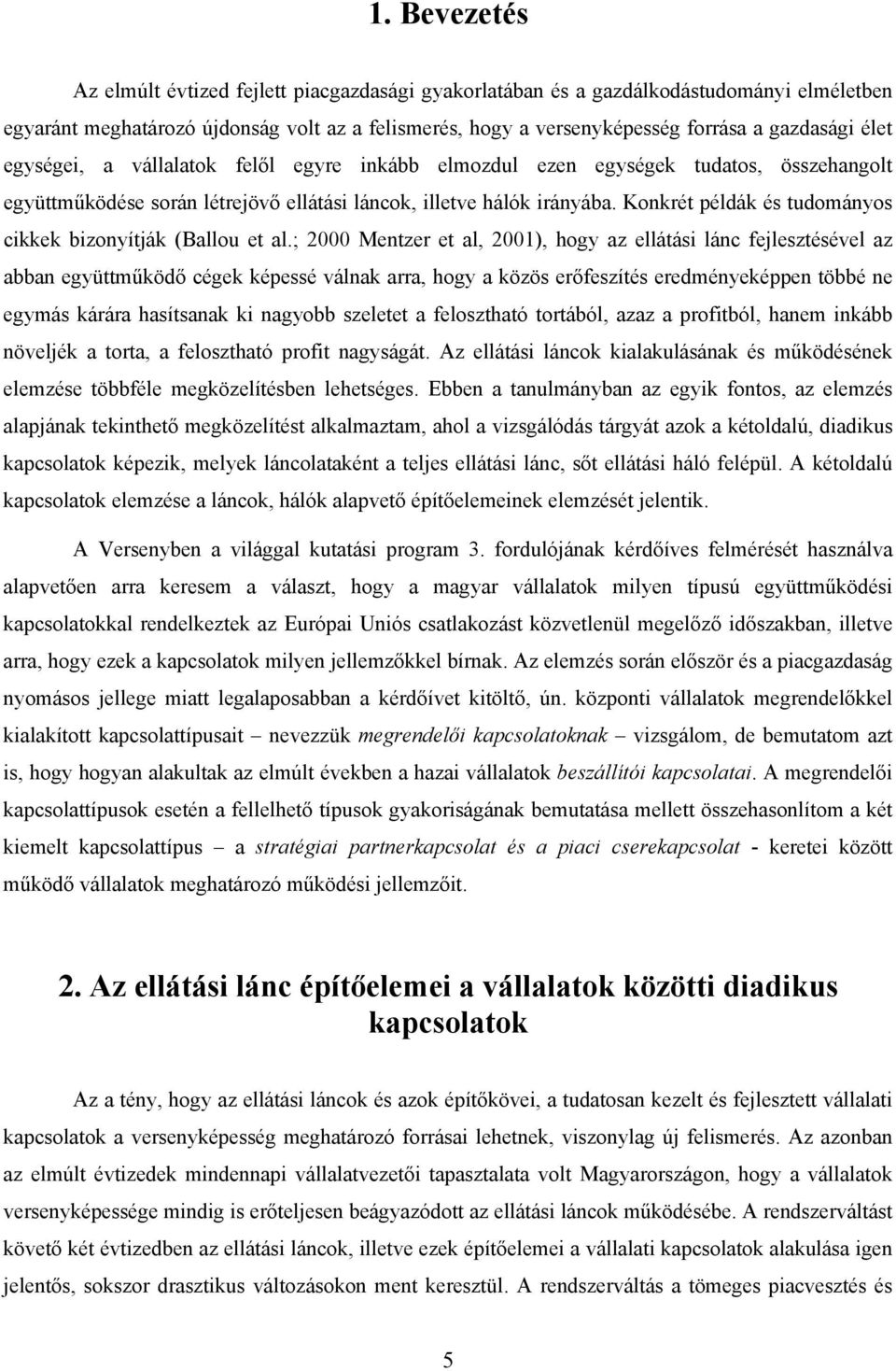 Konkrét példák és tudományos cikkek bizonyítják (Ballou et al.