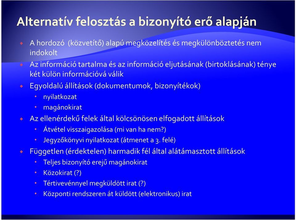 elfogadott állítások Átvétel visszaigazolása (mi van ha nem?) Jegyzőkönyvi nyilatkozat (átmenet a 3.