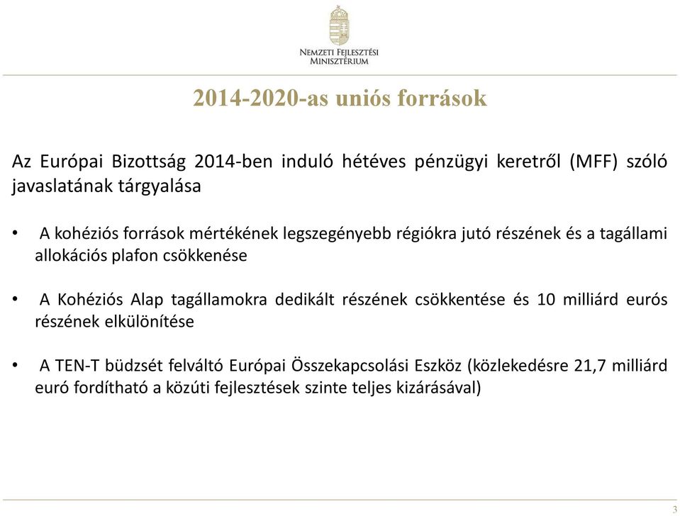 Kohéziós Alap tagállamokra dedikált részének csökkentése és milliárd eurós részének elkülönítése A TEN-T büdzsét