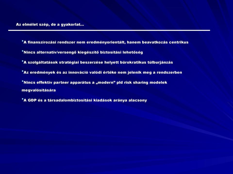 bürokratikus túlburjánzás Az eredmények és az innováció valódi értéke nem jelenik meg a rendszerben Nincs