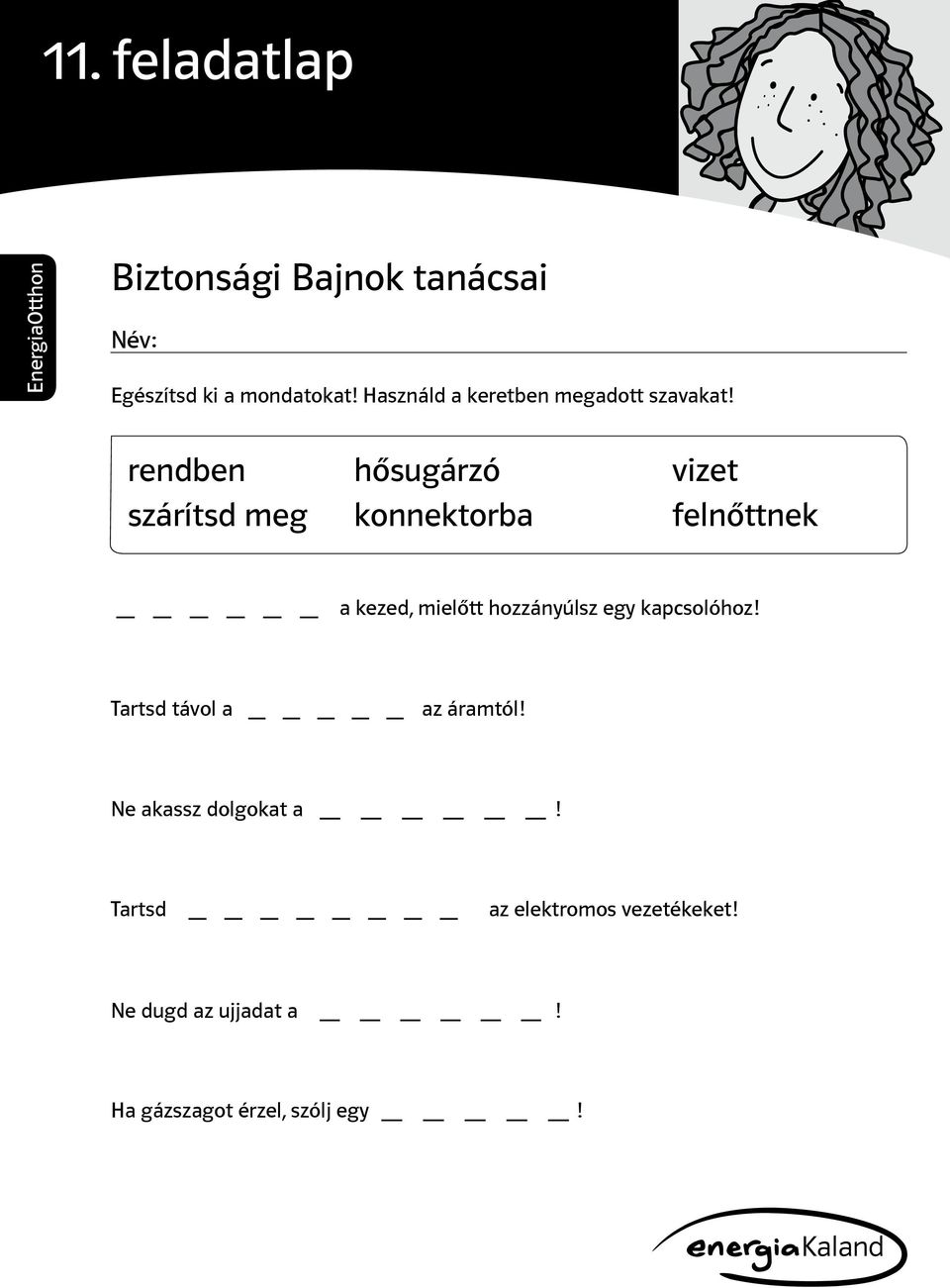 rendben tidy hősugárzó heater water vizet szárítsd dry meg konnektorba wall sockets adult felnőttnek your hands before a kezed, you mielőtt touch a hozzányúlsz