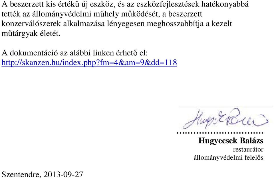 meghosszabbítja a kezelt műtárgyak életét.