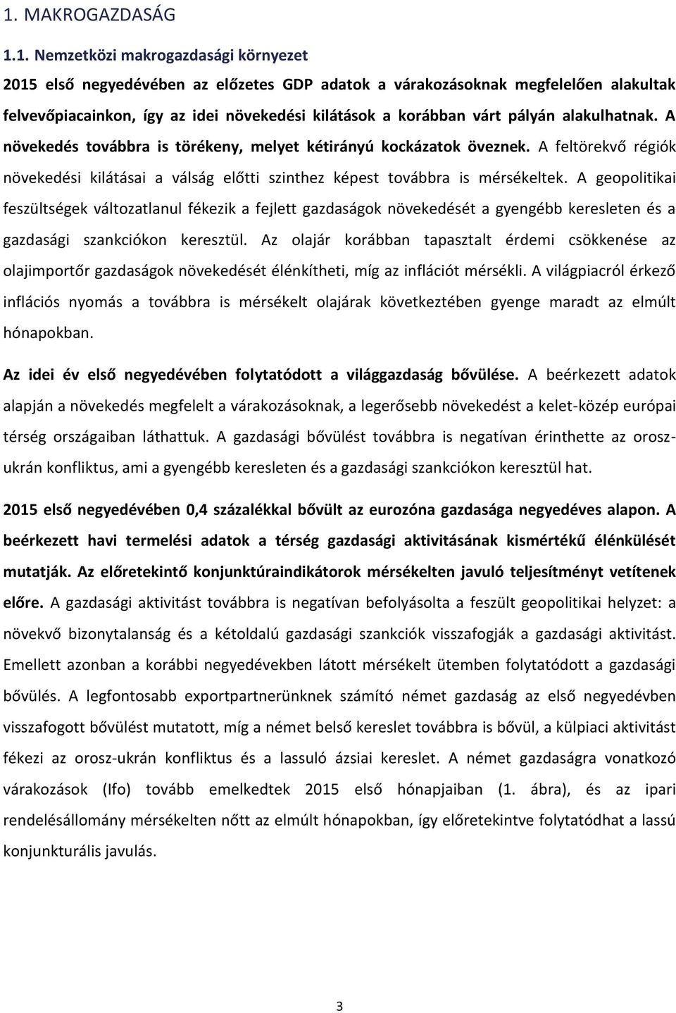 A feltörekvő régiók növekedési kilátásai a válság előtti szinthez képest továbbra is mérsékeltek.