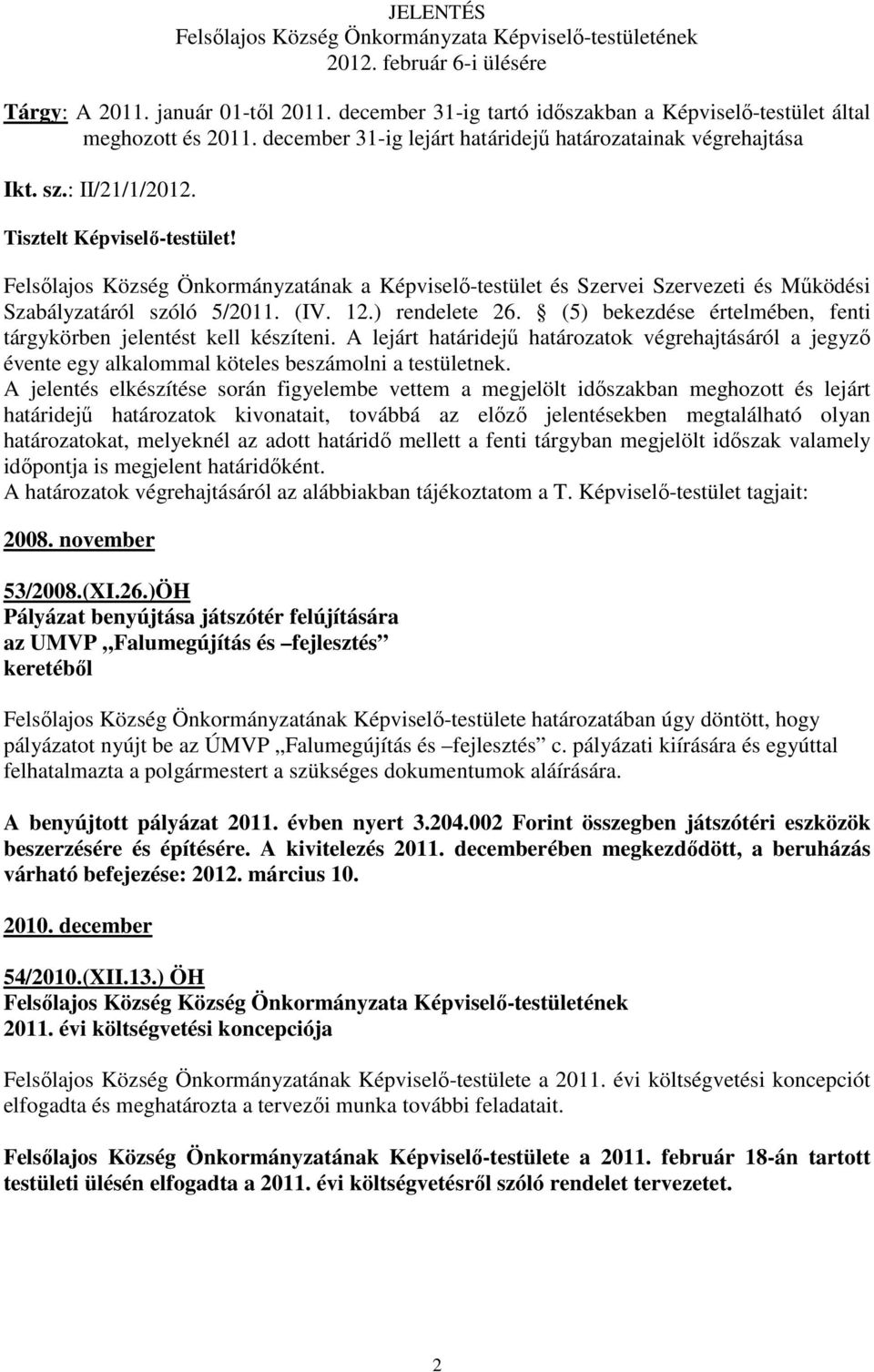 Felsılajos Község Önkormányzatának a Képviselı-testület és Szervei Szervezeti és Mőködési Szabályzatáról szóló 5/2011. (IV. 12.) rendelete 26.