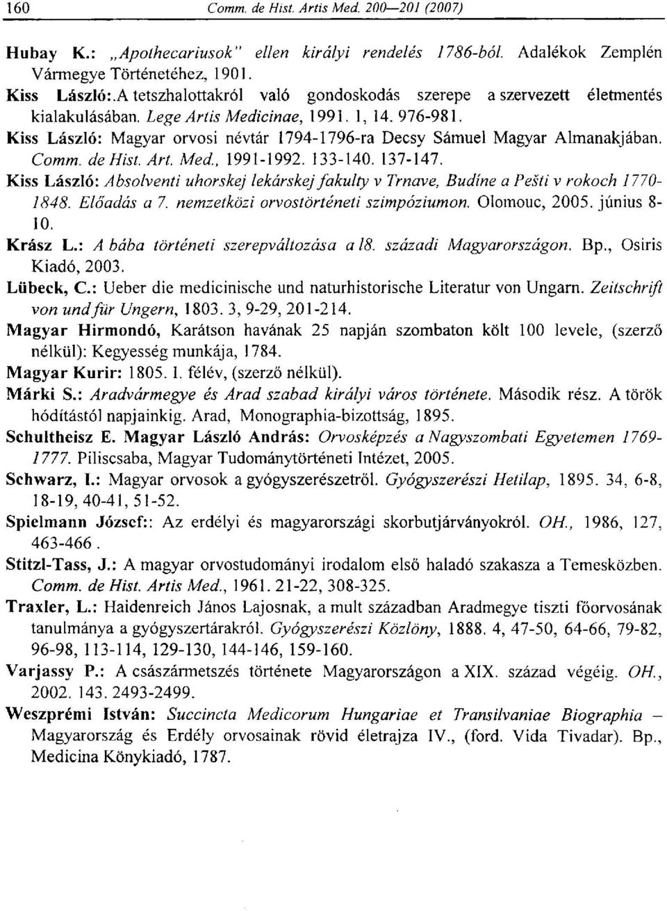 Kiss László: Magyar orvosi névtár 1794-1796-ra Decsy Sámuel Magyar Almanakjában. Comm. de Hist. Art. Med, 1991-1992. 133-140. 137-147.