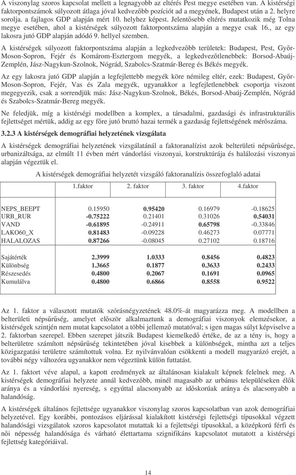 , az egy lakosra jutó GDP alapján adódó 9. hellyel szemben.