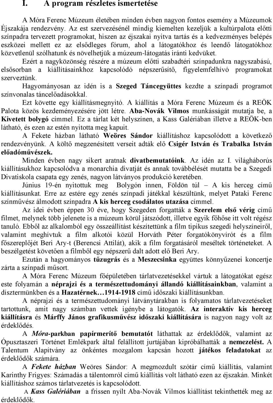 fórum, ahol a látogatókhoz és leendő látogatókhoz közvetlenül szólhatunk és növelhetjük a múzeum-látogatás iránti kedvüket.