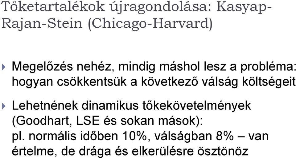 költségeit Lehetnének dinamikus tőkekövetelmények (Goodhart, LSE és sokan