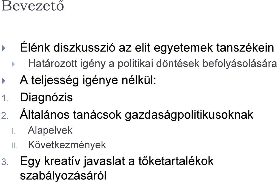 1. Diagnózis 2. Általános tanácsok gazdaságpolitikusoknak I.