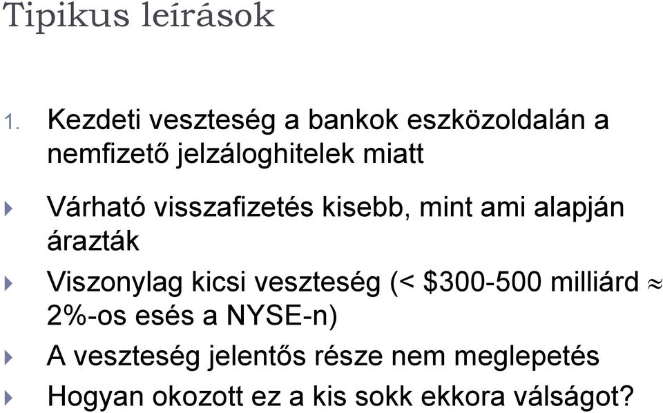Várható visszafizetés kisebb, mint ami alapján árazták Viszonylag kicsi
