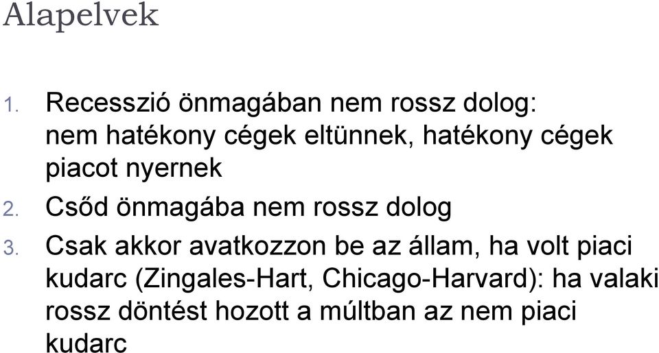 hatékony cégek piacot nyernek 2. Csőd önmagába nem rossz dolog 3.