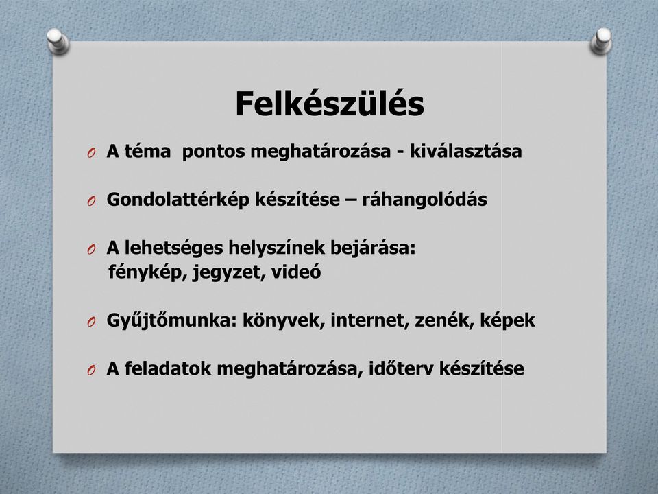 helyszínek bejárása: fénykép, jegyzet, videó O Gyűjtőmunka: