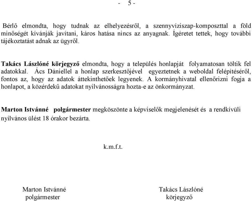 Ács Dániellel a honlap szerkesztőjével egyeztetnek a weboldal felépítéséről, fontos az, hogy az adatok áttekinthetőek legyenek.