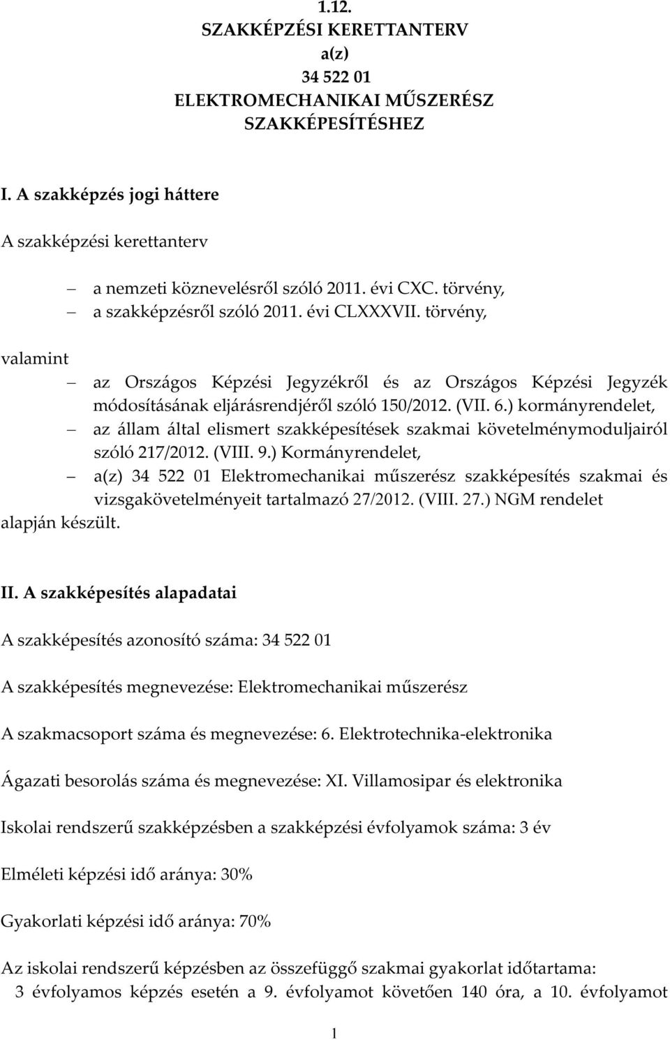 ) kormányrendelet, az állam által elismert szakképesítések szakmai követelménymoduljairól szóló 217/2012. (VIII. 9.
