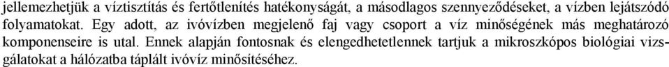 Egy adott, az ivóvízben megjelenő faj vagy csoport a víz minőségének más meghatározó