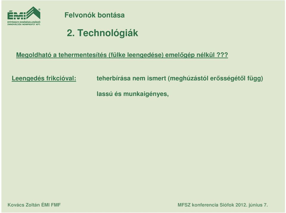 ?? Leengedés frikcióval: teherbírása nem