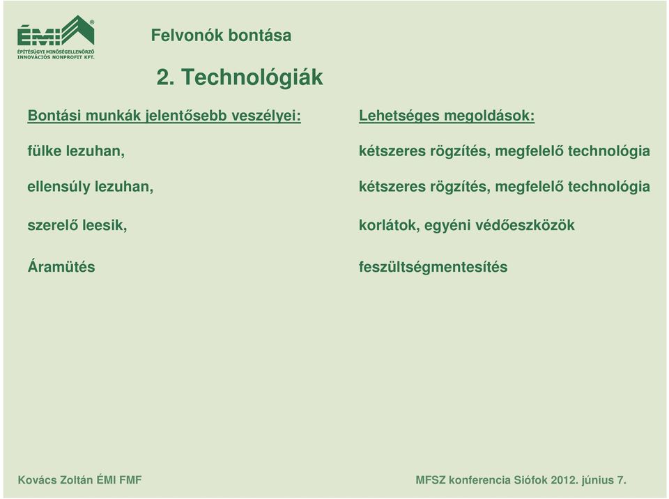 kétszeres rögzítés, megfelelı technológia kétszeres rögzítés,