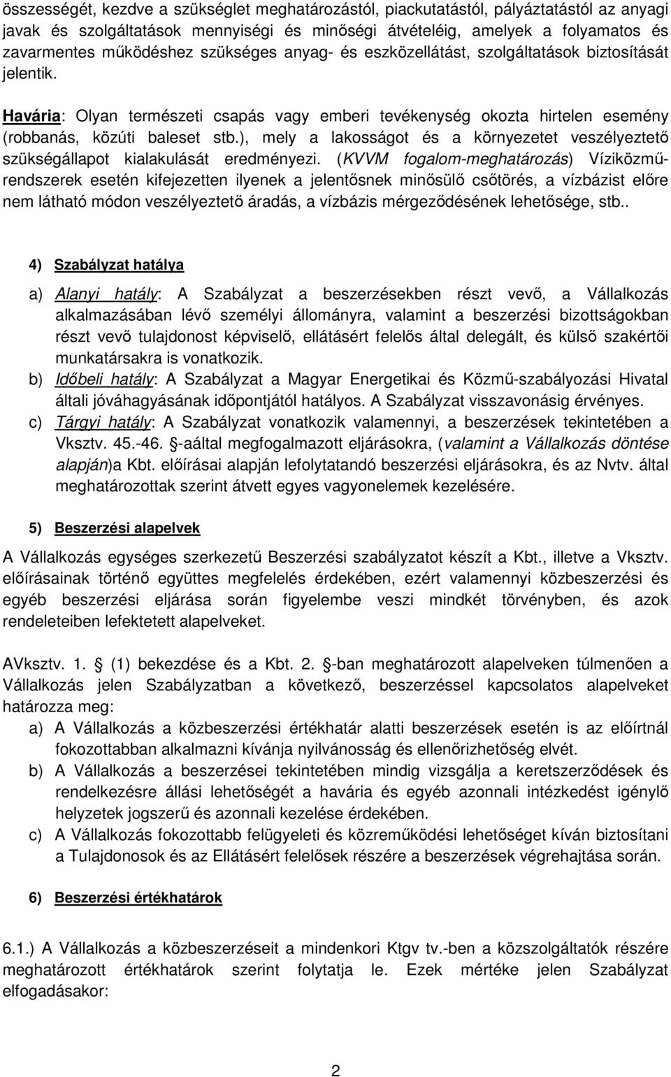 ), mely a lakosságot és a környezetet veszélyeztető szükségállapot kialakulását eredményezi.