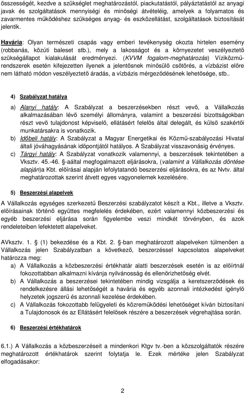 ), mely a lakosságot és a környezetet veszélyeztető szükségállapot kialakulását eredményezi.