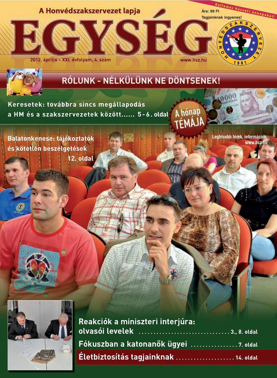oldal Balatonkenese: tájékoztatók és kötetlen beszélgetések 12. oldal Legfrisebb hírek, információk: www.hsz.