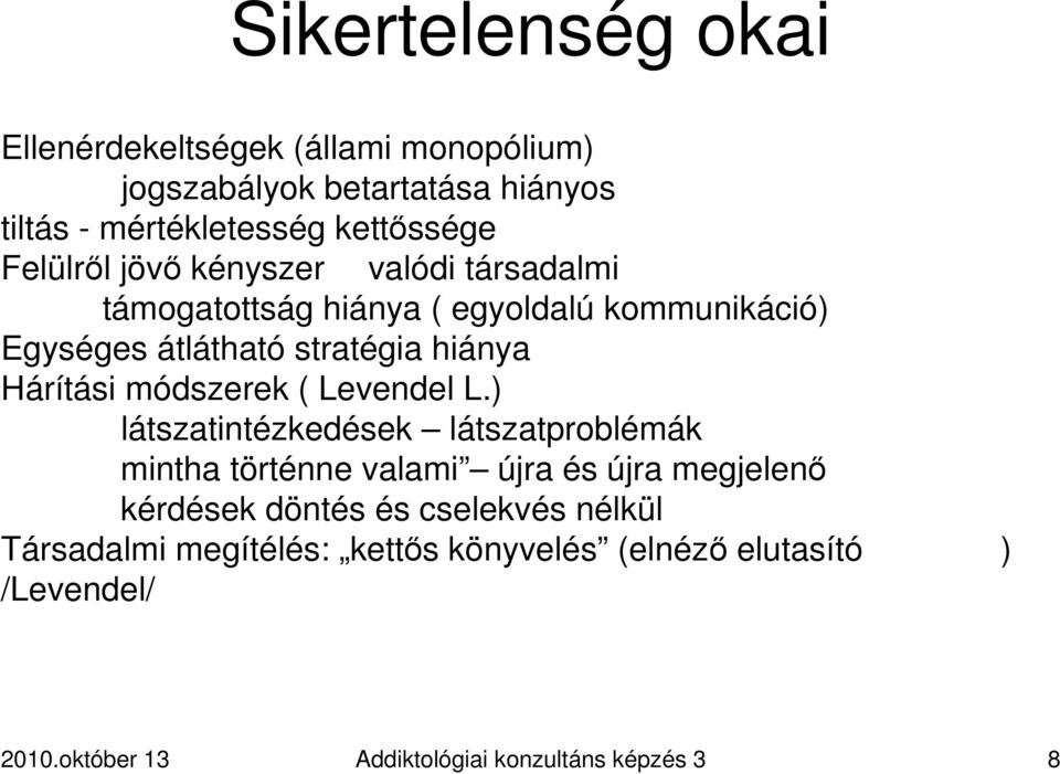 Hárítási módszerek ( Levendel L.