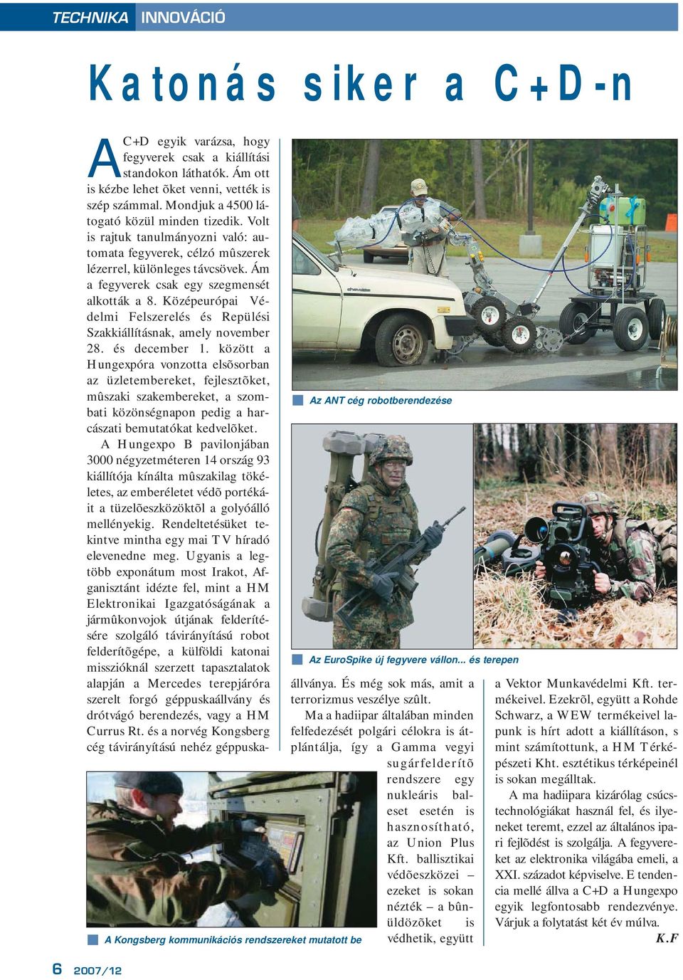 Középeurópai Védelmi Felszerelés és Repülési Szakkiállításnak, amely november 28. és december 1.