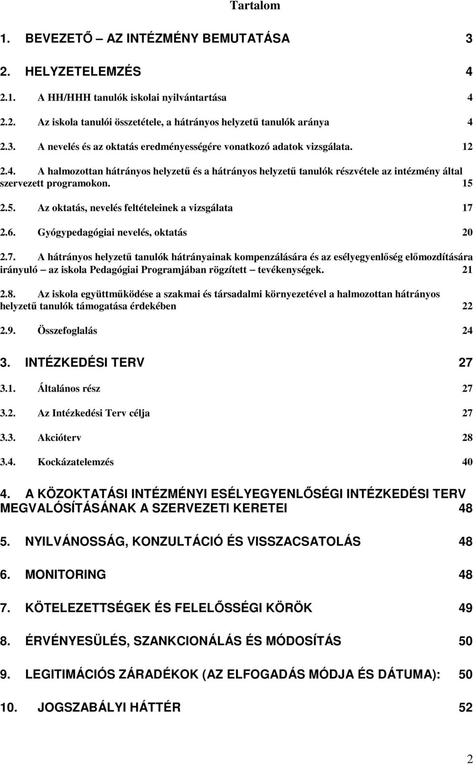 Gyógypedagógiai nevelés, oktatás 20 2.7.