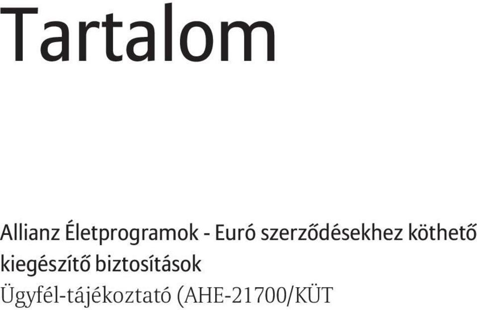 Életprogramok - Euró szerződésekhez köthető kiegészítő biztosítások Különös Szerződési Feltételek (AHE-21700/KKF ) Heveny fertőző