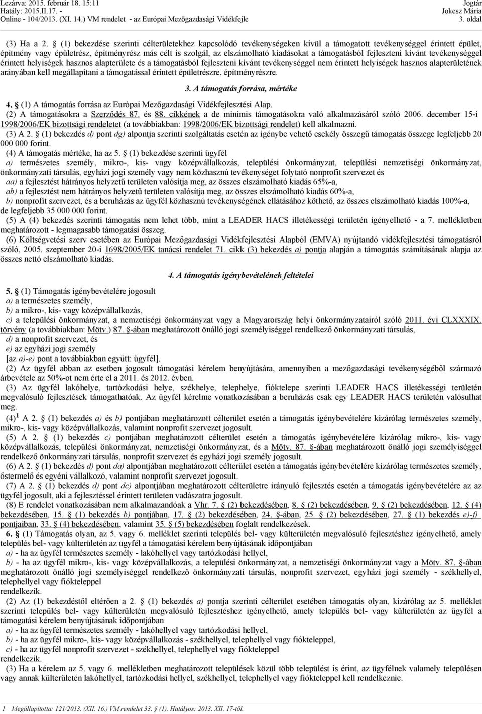 kiadásokat a támogatásból fejleszteni kívánt tevékenységgel érintett helyiségek hasznos alapterülete és a támogatásból fejleszteni kívánt tevékenységgel nem érintett helyiségek hasznos