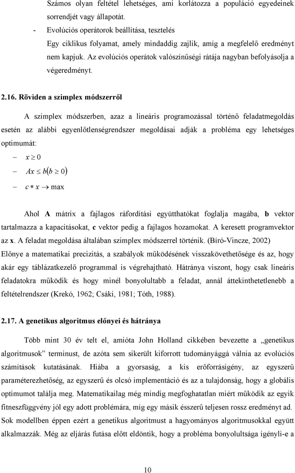 Az evolúciós operátok valószínűségi rátája nagyban befolyásolja a végeredményt. 2.16.