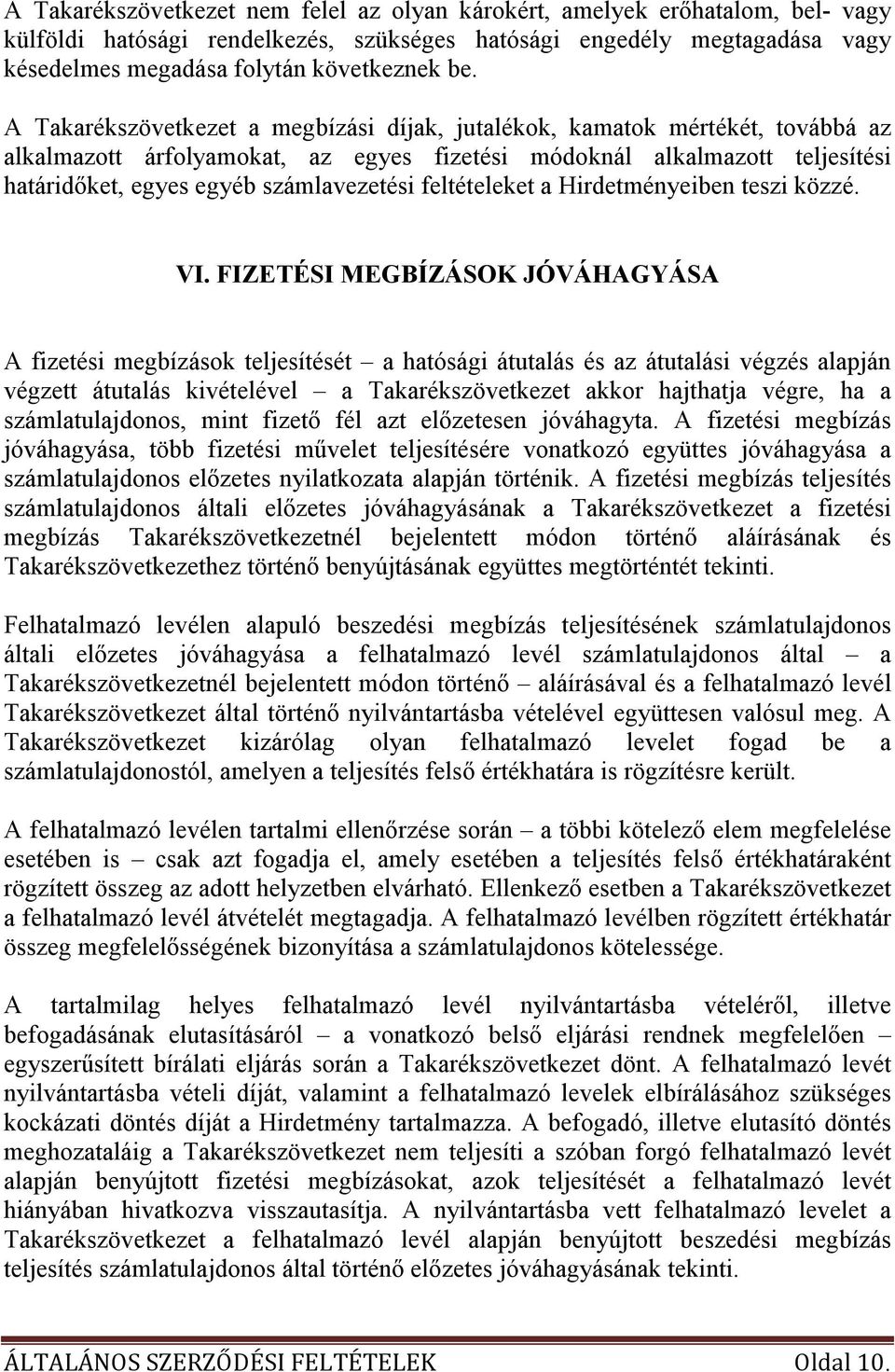 feltételeket a Hirdetményeiben teszi közzé. VI.