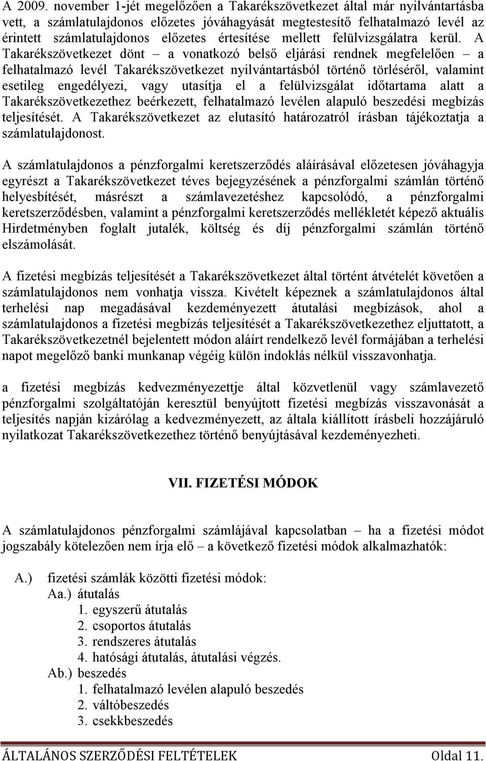 értesítése mellett felülvizsgálatra kerül.