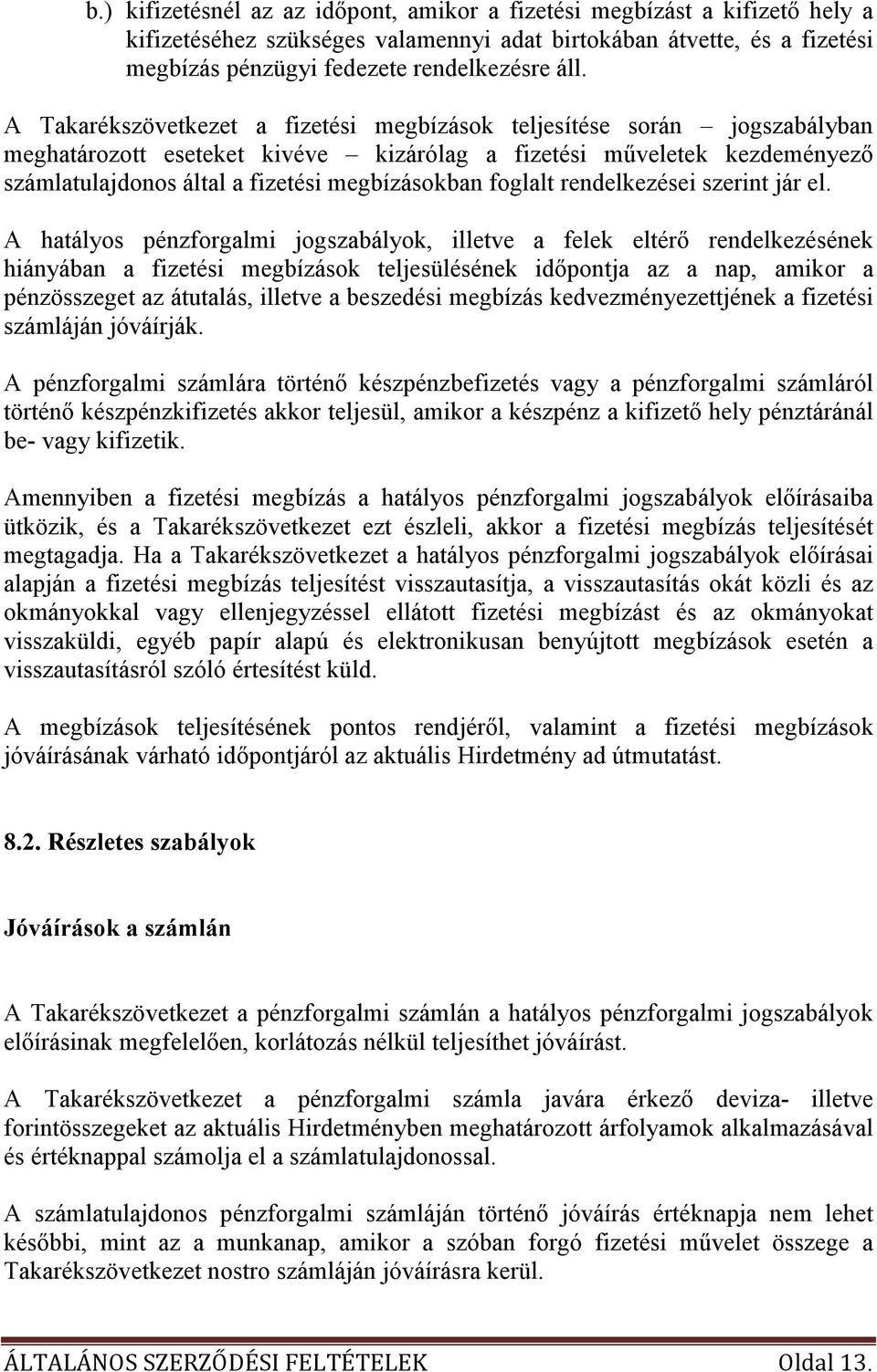 foglalt rendelkezései szerint jár el.