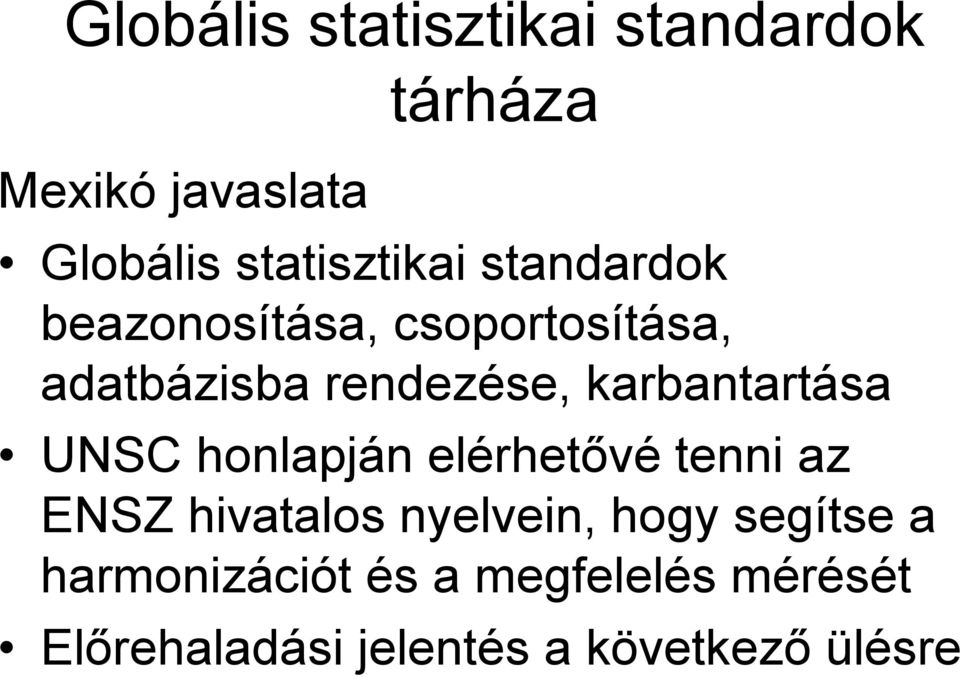 karbantartása UNSC honlapján elérhetővé tenni az ENSZ hivatalos nyelvein, hogy