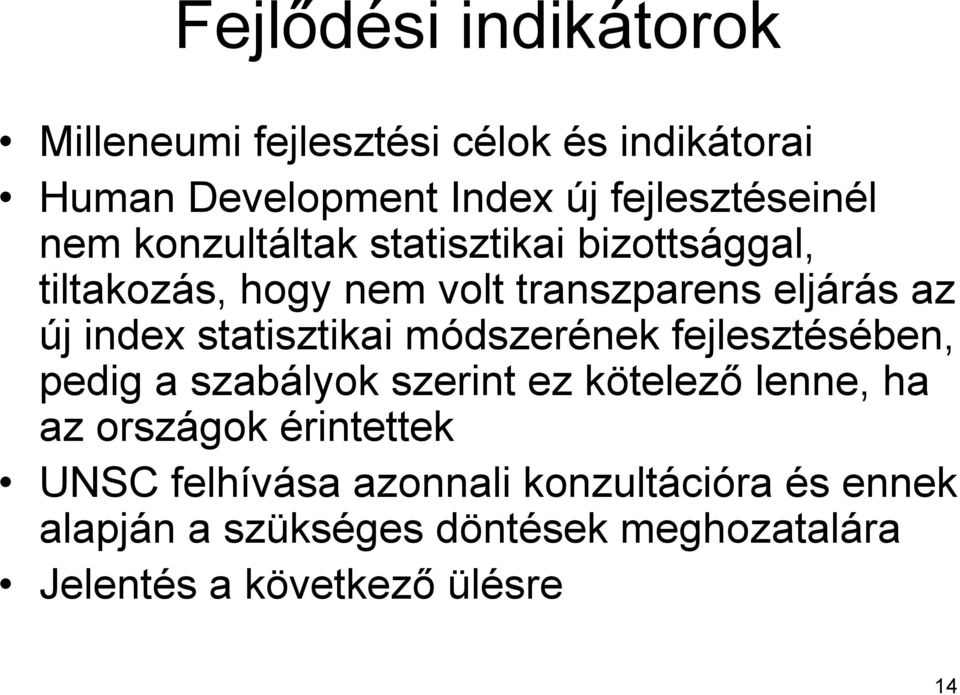 statisztikai módszerének fejlesztésében, pedig a szabályok szerint ez kötelező lenne, ha az országok