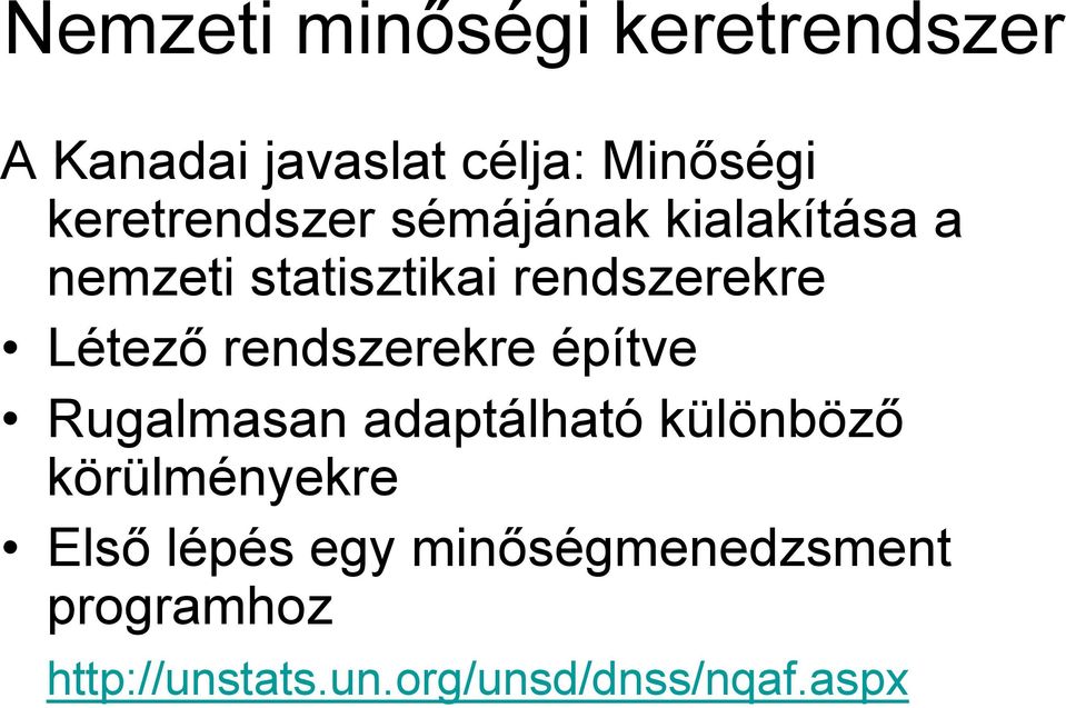 Létező rendszerekre építve Rugalmasan adaptálható különböző körülményekre