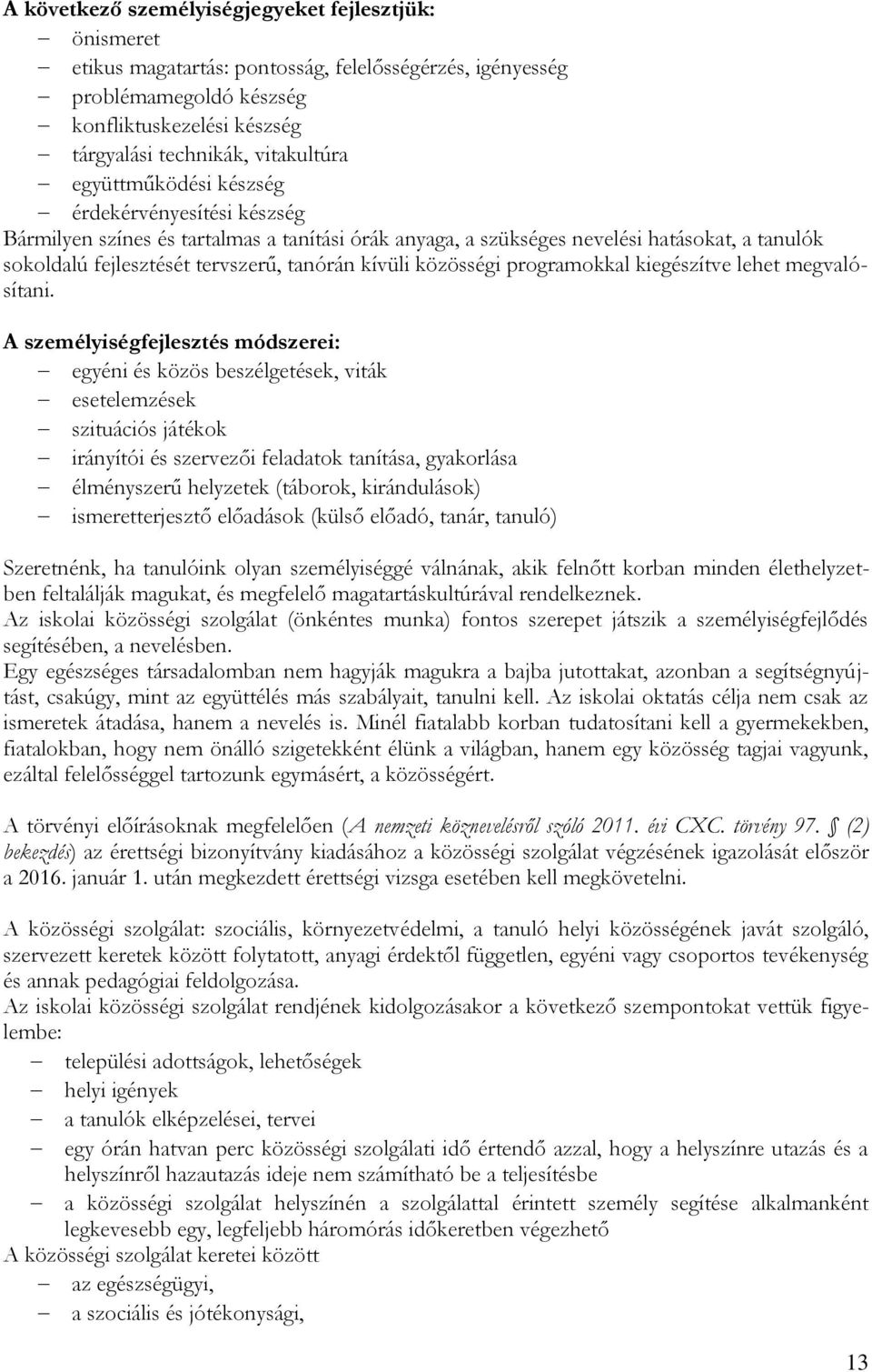 közösségi programokkal kiegészítve lehet megvalósítani.
