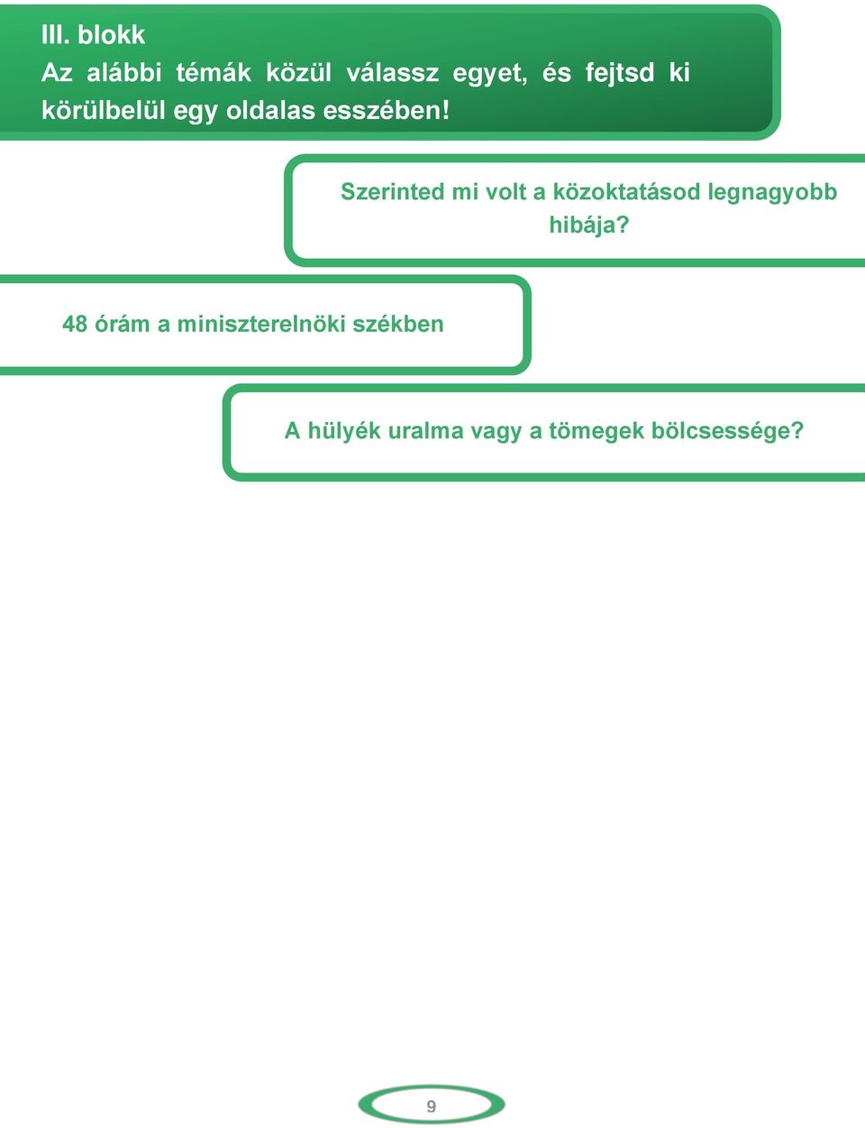 Szerinted mi volt a közoktatásod legnagyobb hibája?