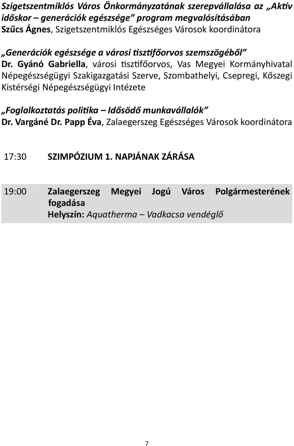 Gyánó Gabriella, városi tisztifőorvos, Vas Megyei Kormányhivatal Népegészségügyi Szakigazgatási Szerve, Szombathelyi, Csepregi, Kőszegi Kistérségi Népegészségügyi