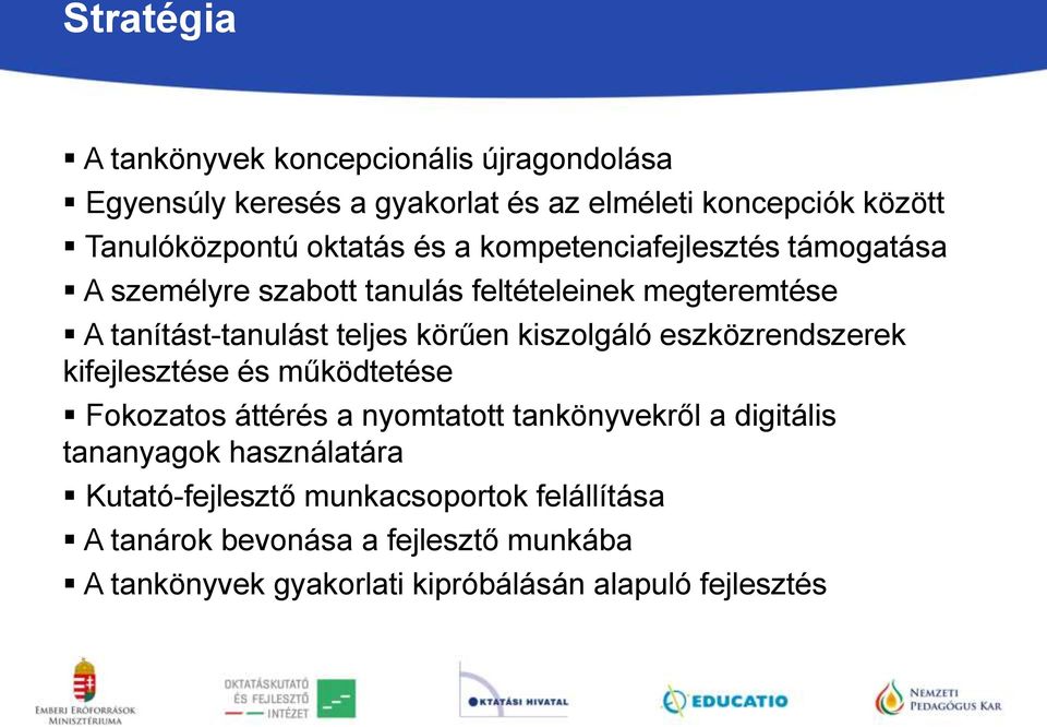 kiszolgáló eszközrendszerek kifejlesztése és működtetése Fokozatos áttérés a nyomtatott tankönyvekről a digitális tananyagok