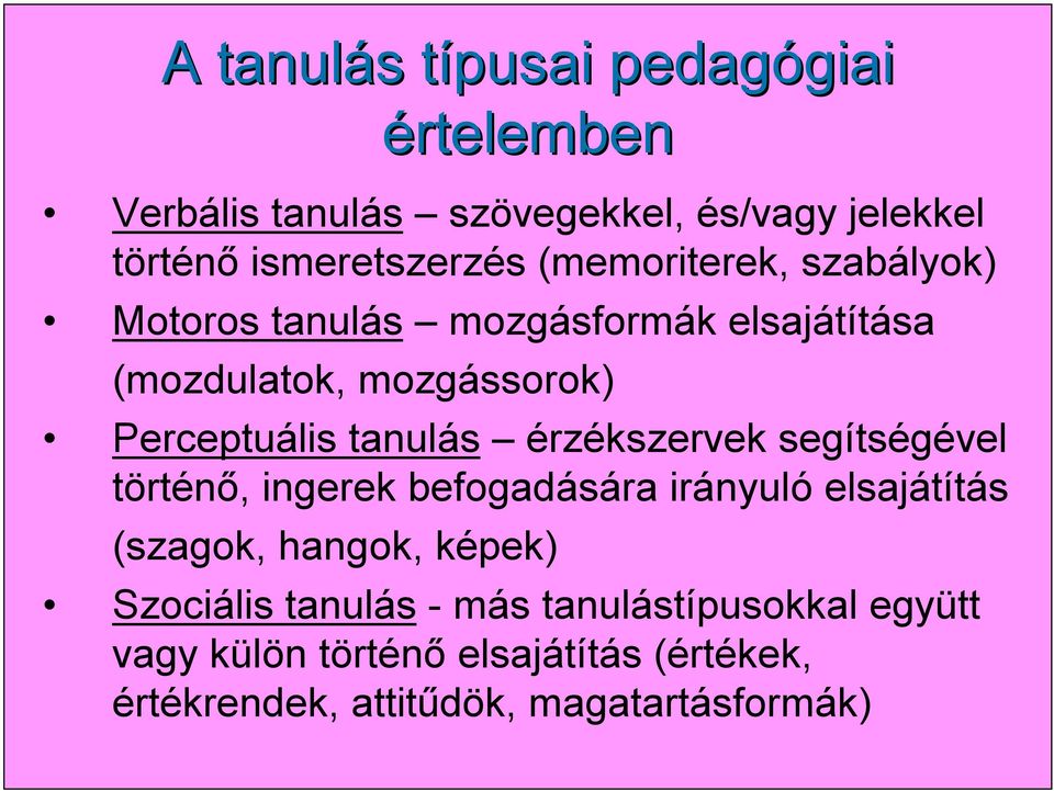 Perceptuális tanulás érzékszervek segítségével történő, ingerek befogadására irányuló elsajátítás (szagok, hangok,