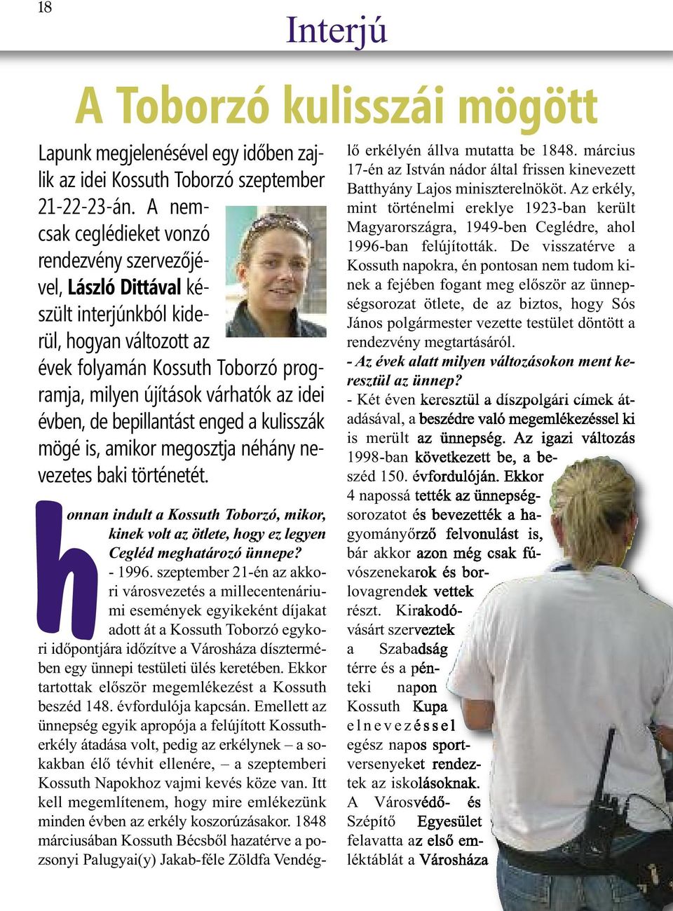 évben, de bepillantást enged a kulisszák mögé is, amikor megosztja néhány nevezetes baki történetét.