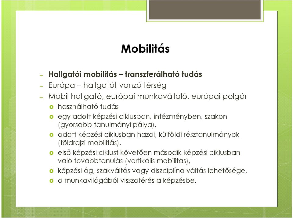 hazai, külföldi résztanulmányok (földrajzi mobilitás), első képzési ciklust követően második képzési ciklusban való