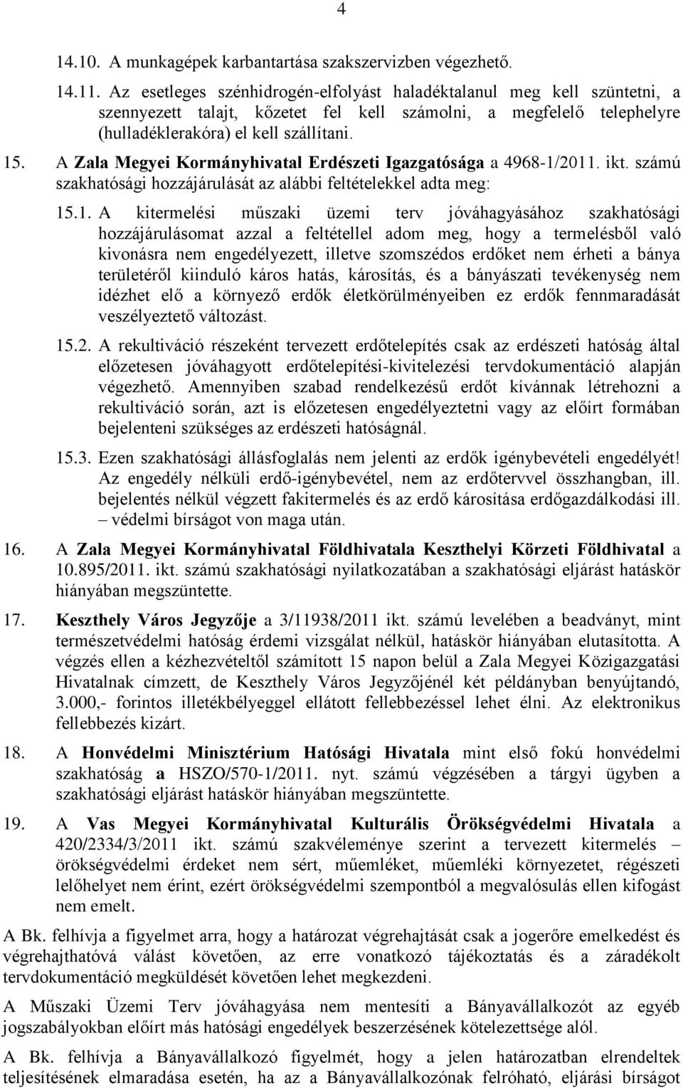 A Zala Megyei Kormányhivatal Erdészeti Igazgatósága a 4968-1/