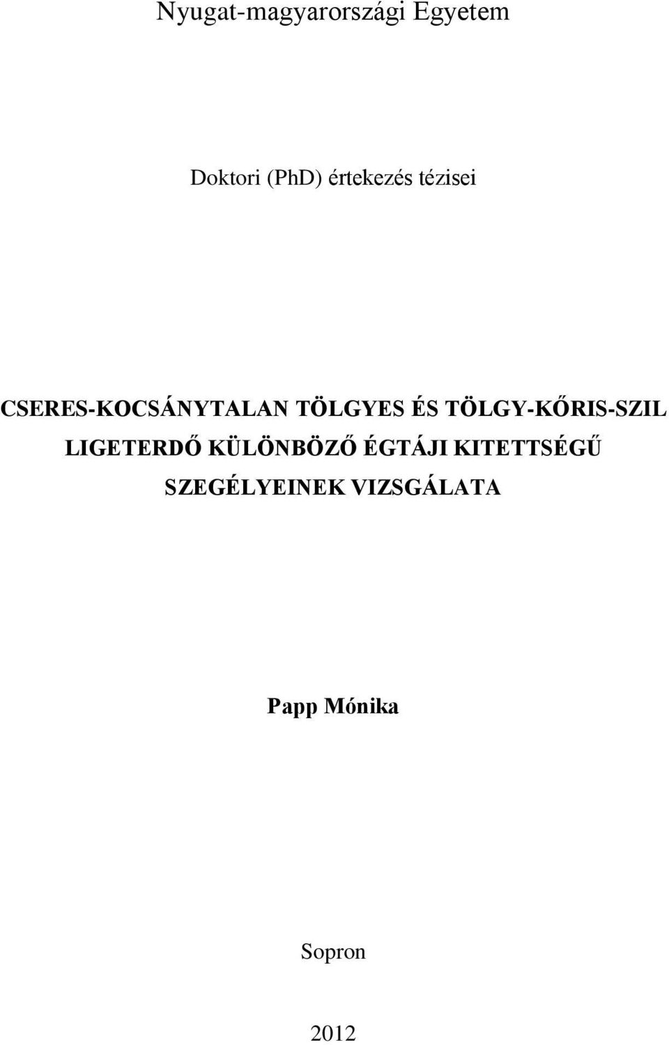 TÖLGY-KŐRIS-SZIL LIGETERDŐ KÜLÖNBÖZŐ ÉGTÁJI