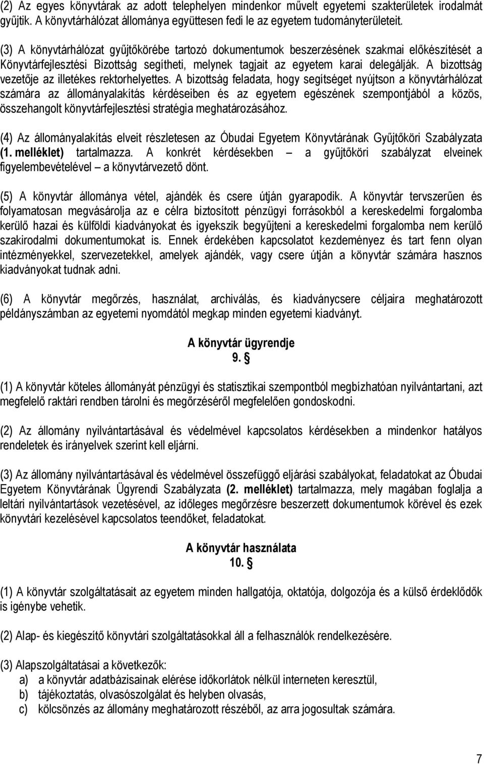 A bizottság vezetője az illetékes rektorhelyettes.